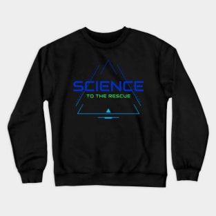 Science to the Rescue Crewneck Sweatshirt